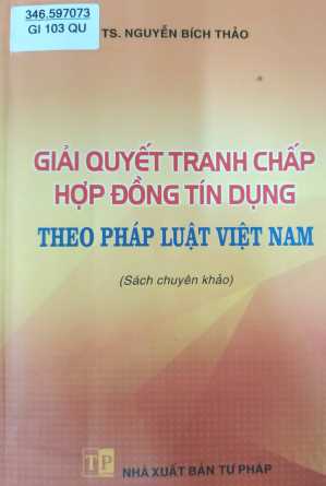 Giải quyết tranh chấp hợp đồng tín dụng theo pháp luật Việt Nam